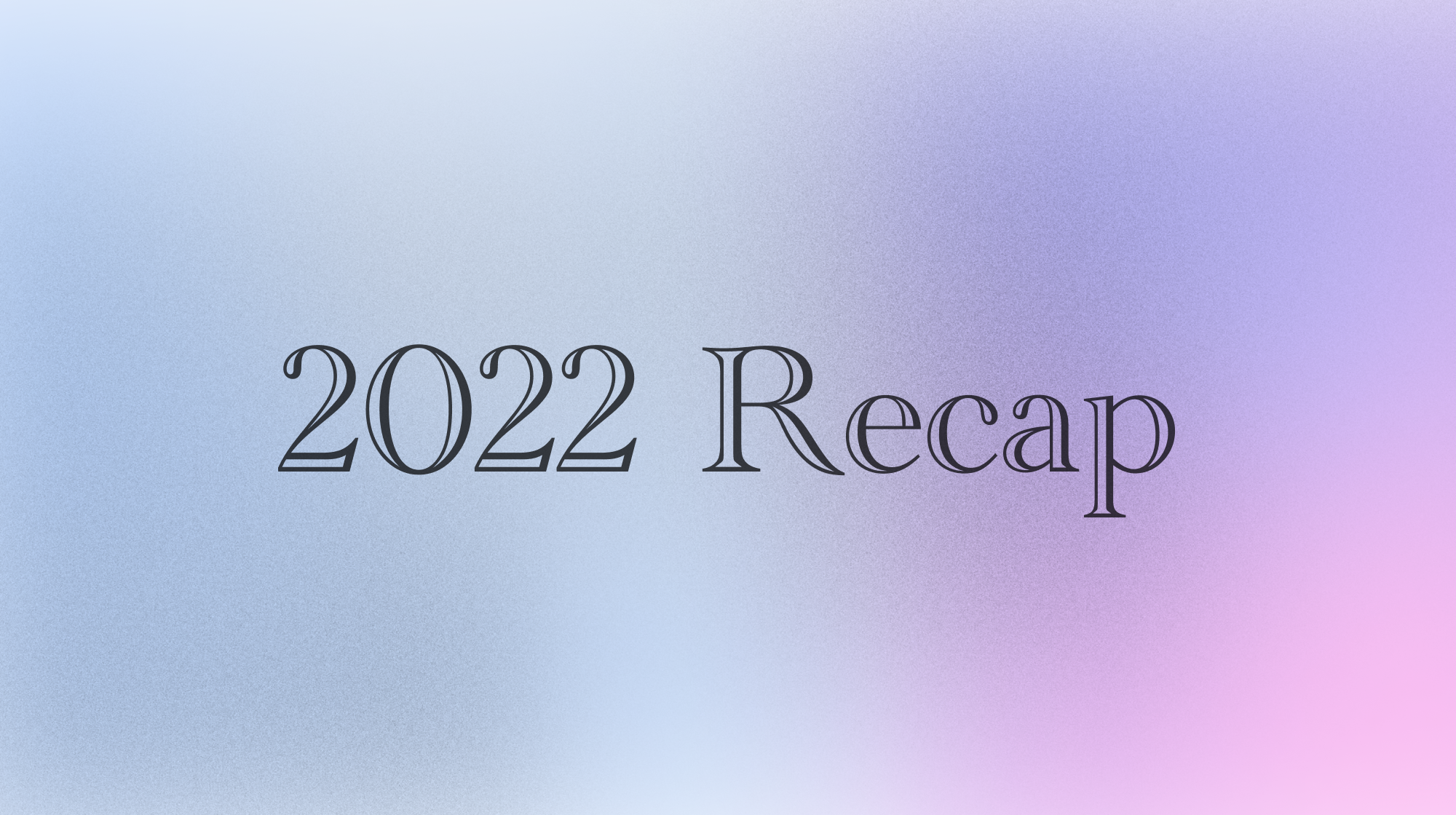 2022 Recap - Rishi Mohan